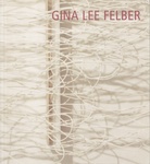 GINA LEE FELBER. Skulpturen und Rauminstallationen.
