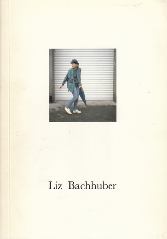 Liz Bachhuber. Mannheimer Kunstverein e.V., 25. Oktober - 22. November 1987 [Widmungsexemplar]