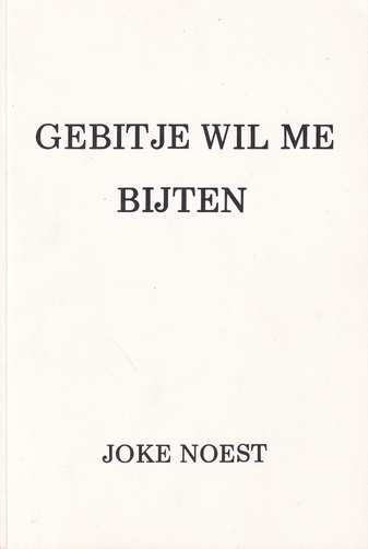 JOKE NOEST. GEBITJE WIL ME BIJTEN. teksten en tekeningen