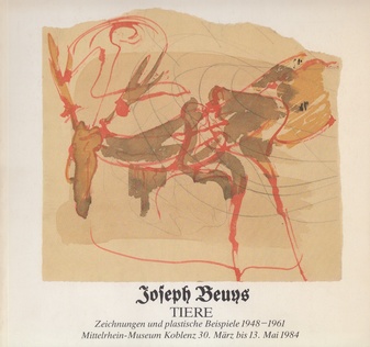 Joseph Beuys. TIERE. Zeichnungen und plastische Beispiele 1948-1961