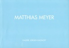 Mathias Meyer. Galerie Jürgen Kalthoff