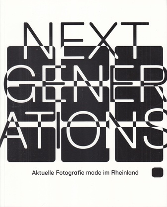 Next Generations. Aktuelle Fotografie Made Im Rheinland