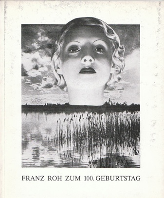 Franz Roh [zum 100. Geburtstag]. Kritiker, Historiker, Künstler