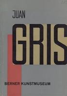 Juan Gris. Katalog zur Ausstellung im Berner Kunstmuseum vom 29. Oktober 1955 - 2. Januar 1956