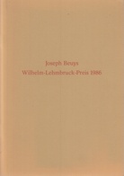 Joseph Beuys. Reden zur Verleihung des Wilhelm-Lehmbruck-Preises der Stadt Duisburg 1986 an Joseph Beuys