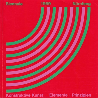 Biennale Nürnberg 1969. Konstruktive Kunst: Elemente + Prinzipien.