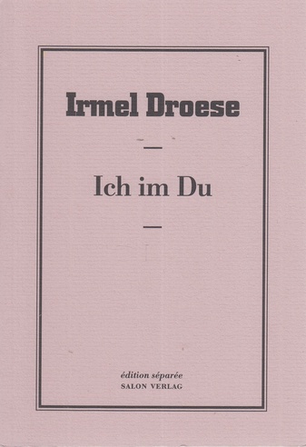 Irmel Droese. Ich im Du. edition separee # 15