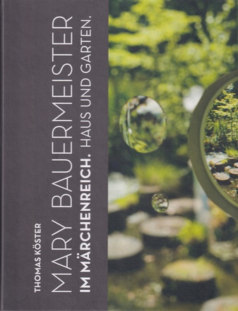 MARY BAUERMEISTER. IM MÄRCHENREICH. HAUS UND GARTEN/ IN A FAIRYTALE WORLD. HOUSE AND GARDEN [Widmungsexemplar]