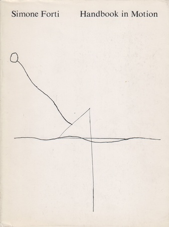 Simone Forti. Handbook in Motion
