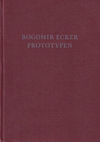 BOGOMIR ECKER. PROTOTYPEN