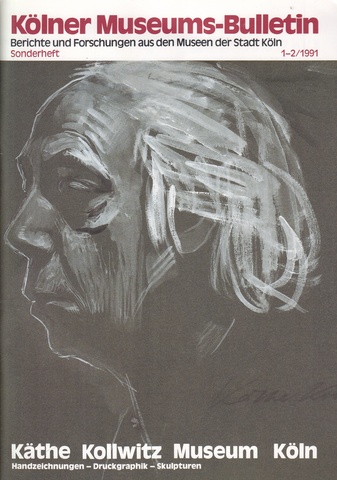 Kölner Museums-Bulletin 1-2/ 1991. Berichte und Forschungen aus den Museen der stadt Köln. Sonderheft. Käthe Kollwitz Museum Köln. Handzeichnungen - Druckgraphik - Skulpturen