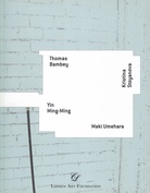 Thomas Bambey/ Yin Ming-Ming/ Maki Umehara/ Kristina Stoyanova. Jahreskatalog des Förderprogramms 2008/09 der Lepsien Art Foundation. Widmungsexemplar
