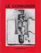 LE CORBUSIER. Galerie Hachmeister, 11. Okt. bis 31. Dez. 1991 und auf der ART COLOGNE '91, 14. bis 20. Nov. 1991