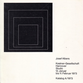 Joseph Albers. Kestner-Gesellschaft Hannover, Studio. 12. Januar bis 11. Februar 1973. Katalog A/1973