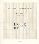 LORE BERT. FALT-FELD-FORSCHUNG & AQUARELLE 2000 - 2010