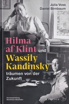 Julia Voss/ Daniel Birnbaum: Hilma af Klint und Wassily Kandinsky träumen von der Zukunft