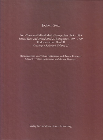 Jochen Gerz. Foto/ Texte und Mixed Media Fotografien 1969 - 1999. Werkverzeichnis Band II [2] . Photo/ Texts and Mixed Media Photographs 1969 - 1999. Catalogue Raisonne Volume II [2]