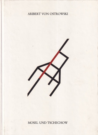 ARIBERT VON OSTROWSKI. MOSEL UND TSCHECHOW [München, 1989]