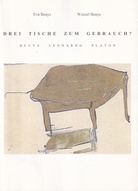 Eva Beuys/ Wenzel Beuys: DREI TISCHE ZUM GEBRAUCH? BEUYS/ LEONARDO/ PLATON