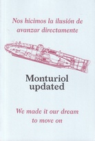 Monturiol updated. Nos hicimos la ilusion de avanzar directamente/ We made it our dream to move on