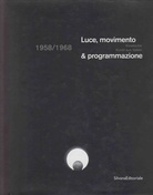 Luce, movimento & programmazione 1958/1968. Kinetische Kunst aus Italien.