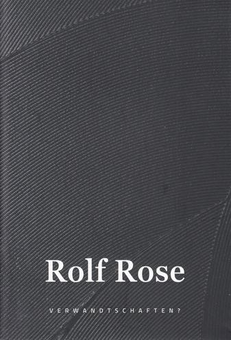 Rolf Rose. VERWANDTSCHAFTEN ?