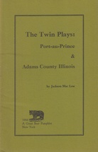 The Twin Plays: Port-au-Prince & Adams County Illinois by Jackson Mac Low. A Great Bear Pamphlet # 10