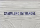 SAMMLUNG IM WANDEL. Die Sammlung Rudolf und Ute Scharpff