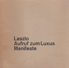 Laszlo. Aufruf zum Luxus. Manifeste