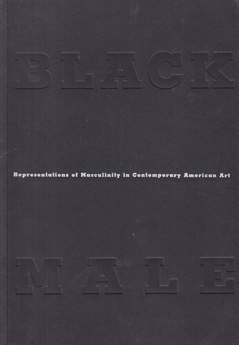 Thelma Gordon. BLACK MALE. Representation of Masculinity in Contemporary American Art