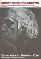 Kölner Museums-Bulletin 1-2/ 1991. Berichte und Forschungen aus den Museen der stadt Köln. Sonderheft. Käthe Kollwitz Museum Köln. Handzeichnungen - Druckgraphik - Skulpturen