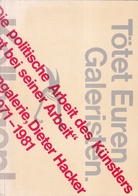 Die politische Arbeit des Künstlers beginnt bei seiner Arbeit. 7. Produzentengalerie Dieter Hacker. Zwischenbericht 1971 - 1981