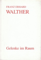 Franz Erhard Walther. Gelenke im Raum. aus den Werkzeichnungen 1964-1977