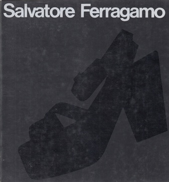 Salvatore Ferragamo. I protagonisti della moda /Leaders of FashionSalvatore Ferragamo (1898 - 1960)
