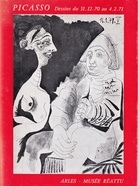 PICASSO. Dessins Inedits du 31.XII.70 au 4.II.71. Catalague de la collection de dessins offerts par Pablo Picasso à la ville d'Arles, le 25 Mai 1971
