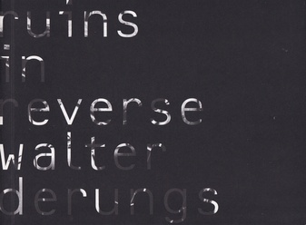 WALTER DERUNGS. RUINS IN REVERSE