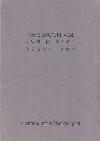 HANS BROCKHAGE. sculpturen 1989 - 1994