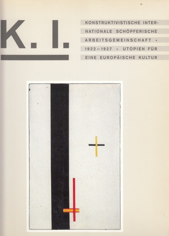 K.I. Konstruktivistische Internationale Schöpferische Arbeitsgemeinschaft - 1922 - 1927 - Utopien für eine Europäische Kultur