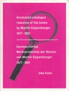 Annotated catalogue raisonne of the books by Martin Kippenberger 1977 - 1997/ Kommentiertes Werkverzeichnis der Bücher von Martin Kippenberger 1977 - 1997