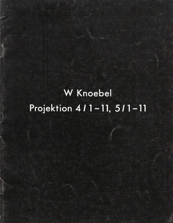 W Knoebel. Projektion 4 / 1-11, 5 / 1-11