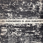 LES PHENOMENES DI JEAN DUBUFFET
