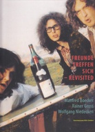Manfred Boecker/ Rainer Gross/ Wolfgang Niedecken. FREUNDE TREFFEN SICH - REVISITED