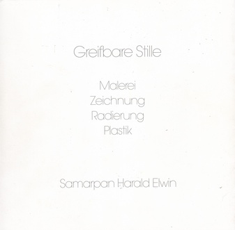 Samarpan Harald Elwin. Greifbare Stille. Malerei/ Zeichnung/ Radierung/ Plastik [signiertes exemplar]