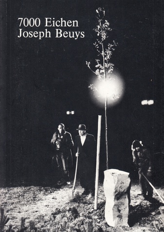 Joseph Beuys. 7000 Eichen