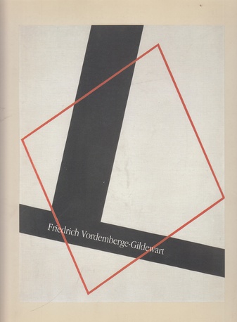 Friedrich Vordemberge-Gildewart. Retrospektive/ Exposicion retrospectiva/ Retrospective
