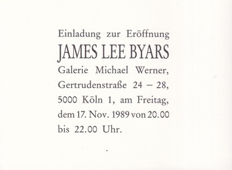 JAMES LEE BYARS. Einladung zur Eröffnung, Galerie Michael Werner, 17. Nov. 1989 [invitation card/ Einladungskarte] 