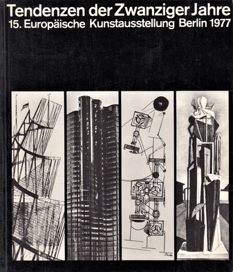 Tendenzen der Zwanziger Jahre. 15. Europäische Kunstausstellung Berlin 1977