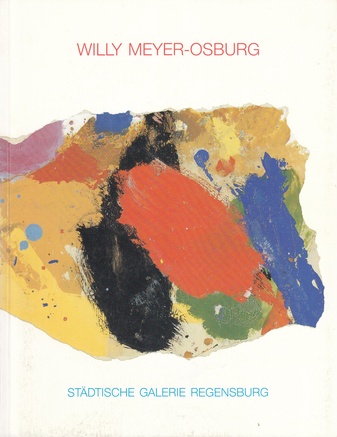 Willy Meyer-Osburg. Städt. Galerie Regensburg, 27. Okt. bis 3. Dez. 1989