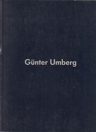 Günter Umberg, Staatliche Kunsthalle Baden-Baden, 23. Nov. 1991 - 1. Jan. 1992