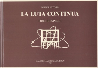 Werner Büttner. LA LUTA CONTINUA. Drei Beispiele